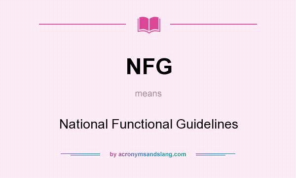 What does NFG mean? It stands for National Functional Guidelines