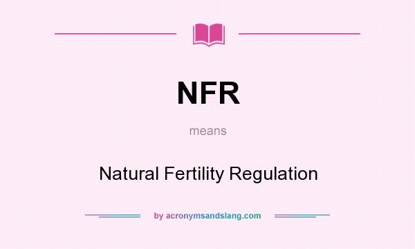 What does NFR mean? It stands for Natural Fertility Regulation