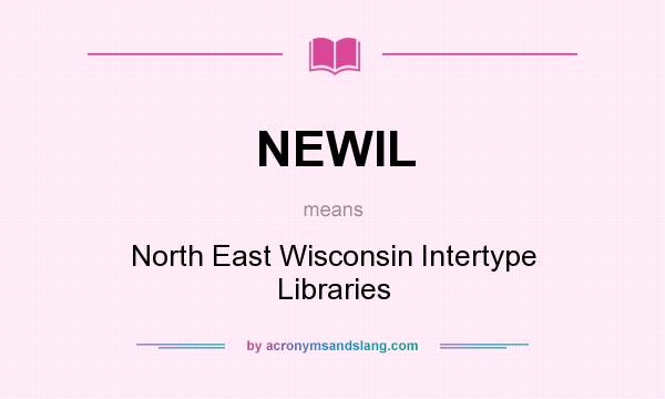 What does NEWIL mean? It stands for North East Wisconsin Intertype Libraries