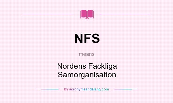 What does NFS mean? It stands for Nordens Fackliga Samorganisation