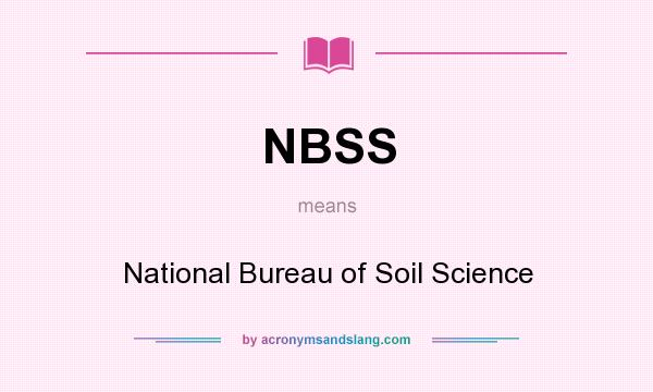 What does NBSS mean? It stands for National Bureau of Soil Science