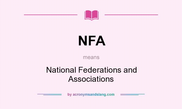 What does NFA mean? It stands for National Federations and Associations