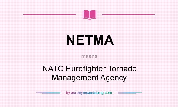 What does NETMA mean? It stands for NATO Eurofighter Tornado Management Agency