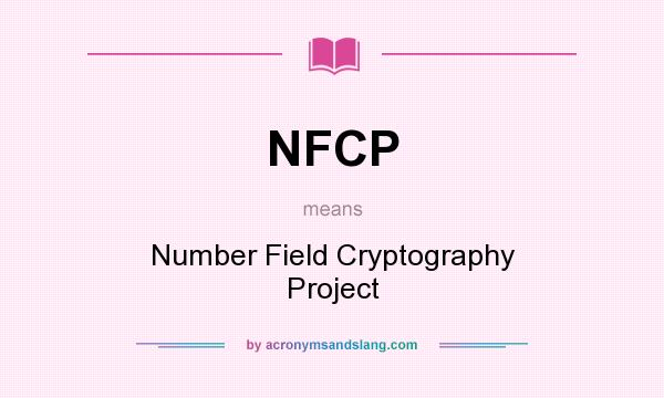 What does NFCP mean? It stands for Number Field Cryptography Project