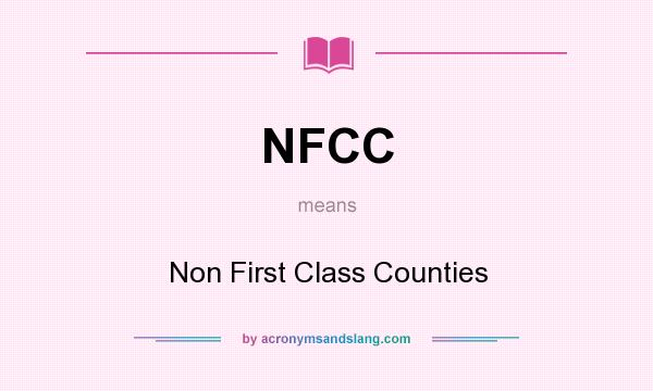 What does NFCC mean? It stands for Non First Class Counties
