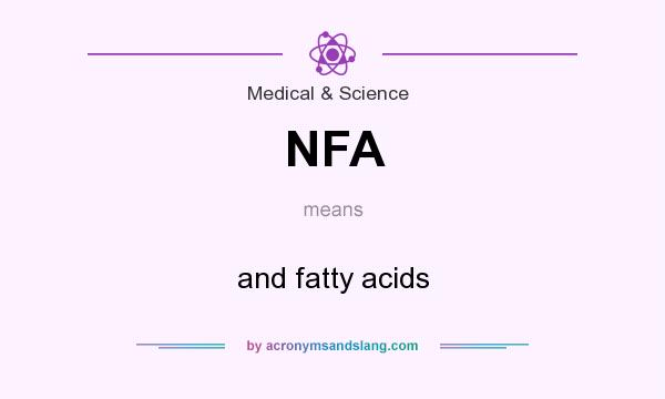 What does NFA mean? It stands for and fatty acids