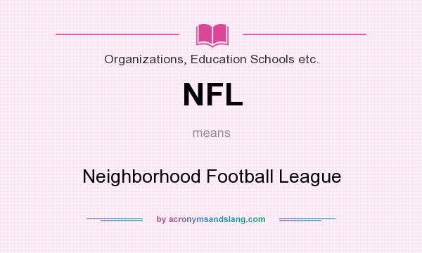 What does NFL mean? It stands for Neighborhood Football League