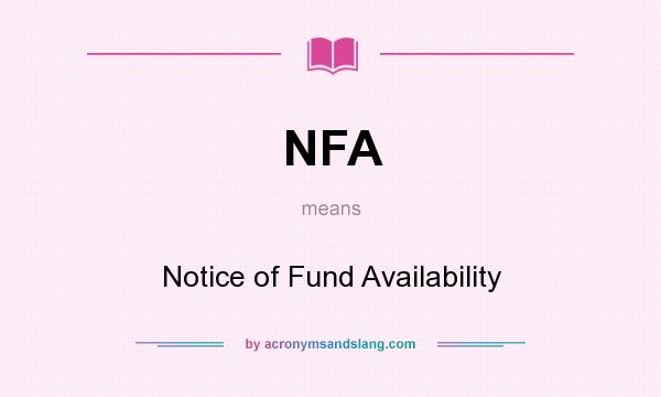 What does NFA mean? It stands for Notice of Fund Availability