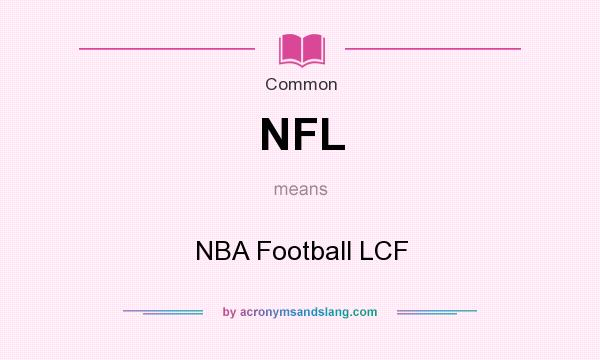 What does NFL mean? It stands for NBA Football LCF