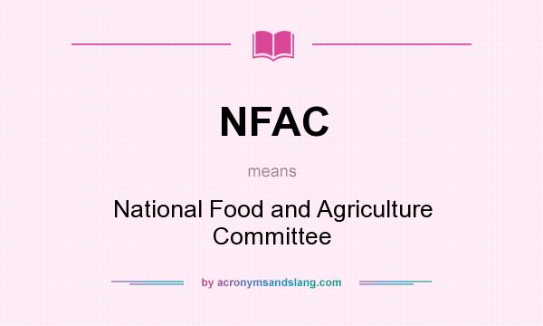 What does NFAC mean? It stands for National Food and Agriculture Committee