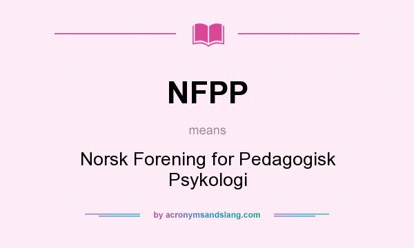 What does NFPP mean? It stands for Norsk Forening for Pedagogisk Psykologi