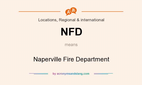 What does NFD mean? It stands for Naperville Fire Department