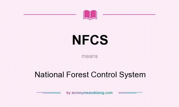 What does NFCS mean? It stands for National Forest Control System
