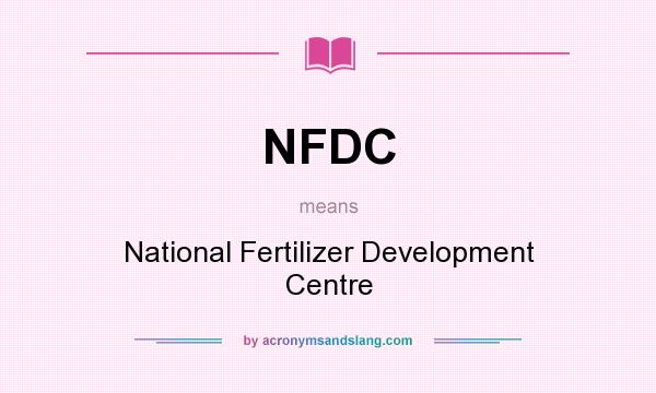 What does NFDC mean? It stands for National Fertilizer Development Centre