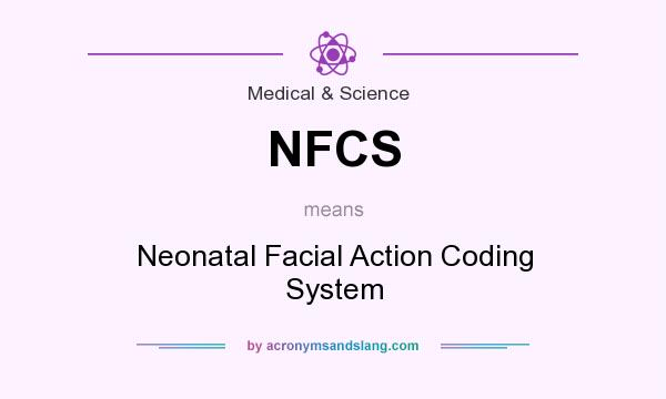 What does NFCS mean? It stands for Neonatal Facial Action Coding System