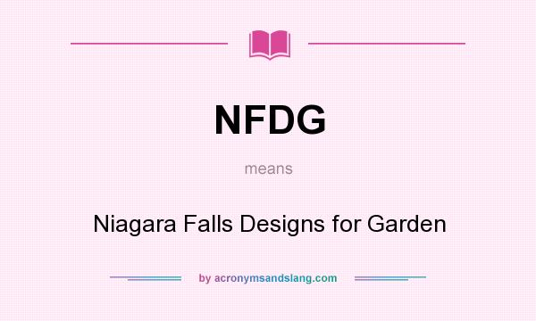 What does NFDG mean? It stands for Niagara Falls Designs for Garden