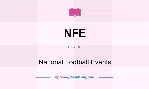 What does NFE mean? It stands for National Football Events