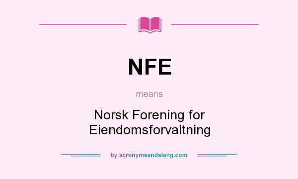 What does NFE mean? It stands for Norsk Forening for Eiendomsforvaltning