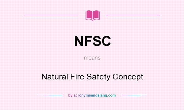 What does NFSC mean? It stands for Natural Fire Safety Concept