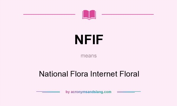 What does NFIF mean? It stands for National Flora Internet Floral