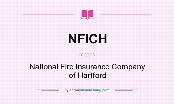 What does NFICH mean? It stands for National Fire Insurance Company of Hartford