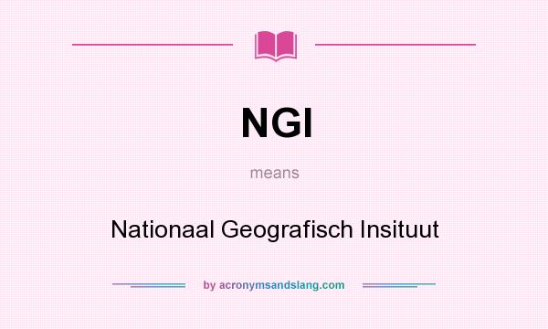 What does NGI mean? It stands for Nationaal Geografisch Insituut