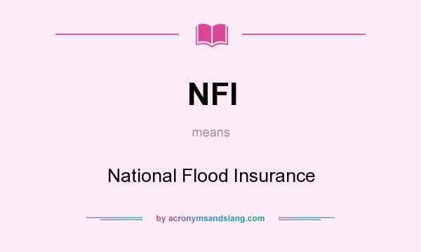 What does NFI mean? It stands for National Flood Insurance