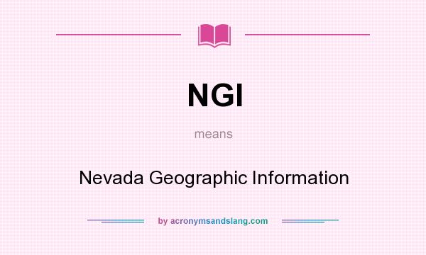 What does NGI mean? It stands for Nevada Geographic Information