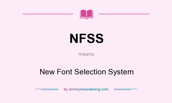 What does NFSS mean? It stands for New Font Selection System