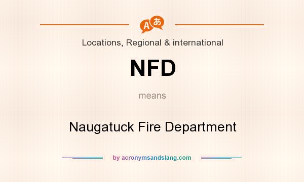 What does NFD mean? It stands for Naugatuck Fire Department