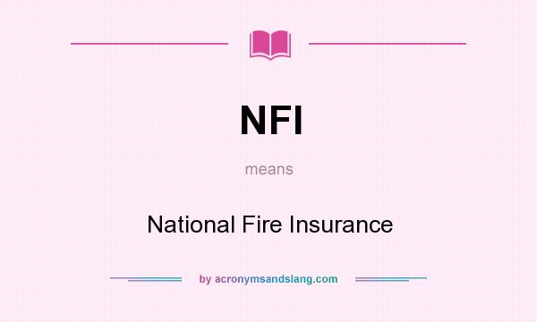 What does NFI mean? It stands for National Fire Insurance