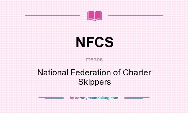 What does NFCS mean? It stands for National Federation of Charter Skippers