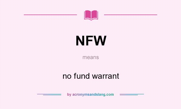 What does NFW mean? It stands for no fund warrant