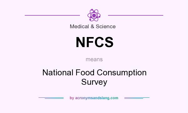 What does NFCS mean? It stands for National Food Consumption Survey