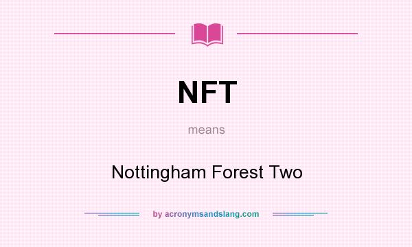 What does NFT mean? It stands for Nottingham Forest Two