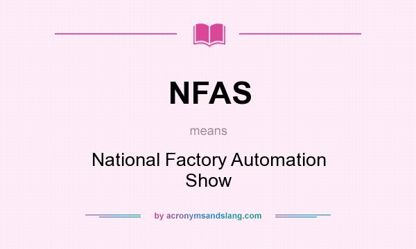 What does NFAS mean? It stands for National Factory Automation Show