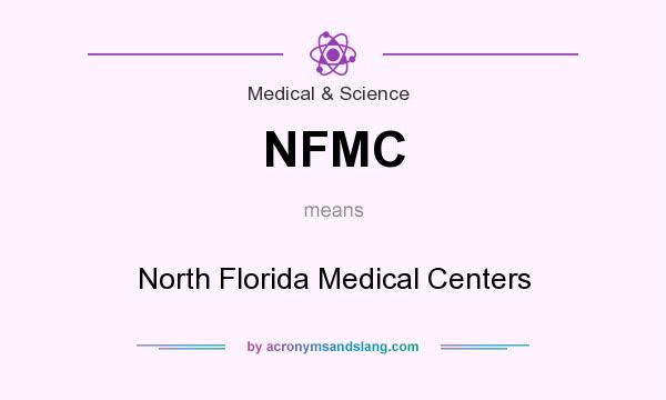 What does NFMC mean? It stands for North Florida Medical Centers