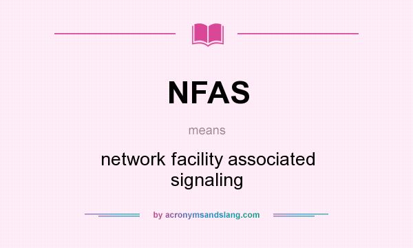 What does NFAS mean? It stands for network facility associated signaling