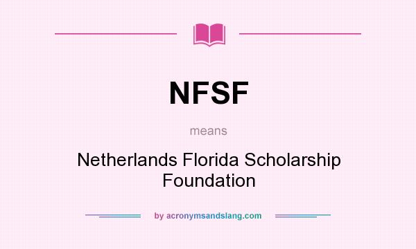 What does NFSF mean? It stands for Netherlands Florida Scholarship Foundation