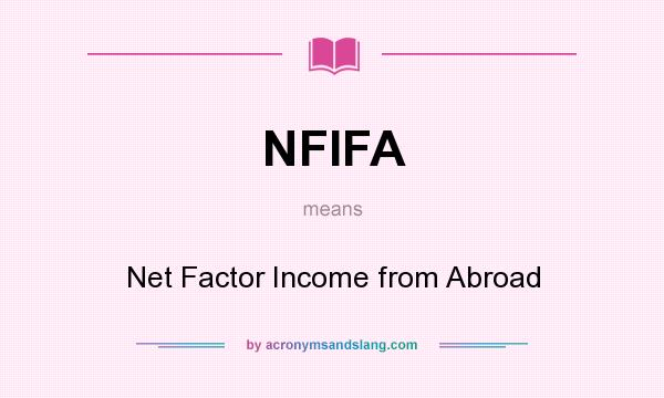 What does NFIFA mean? It stands for Net Factor Income from Abroad