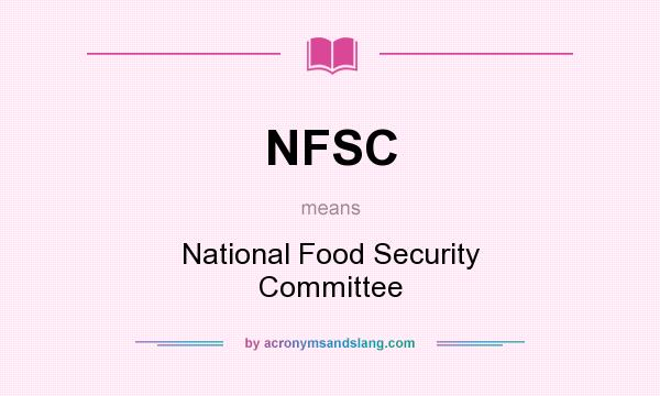 What does NFSC mean? It stands for National Food Security Committee