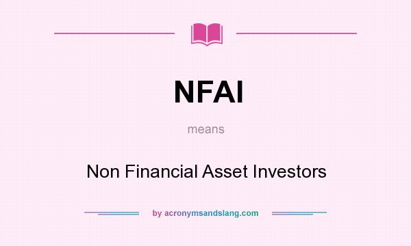 What does NFAI mean? It stands for Non Financial Asset Investors
