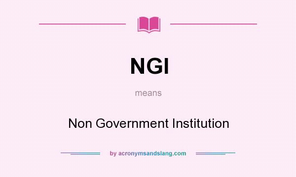 What does NGI mean? It stands for Non Government Institution