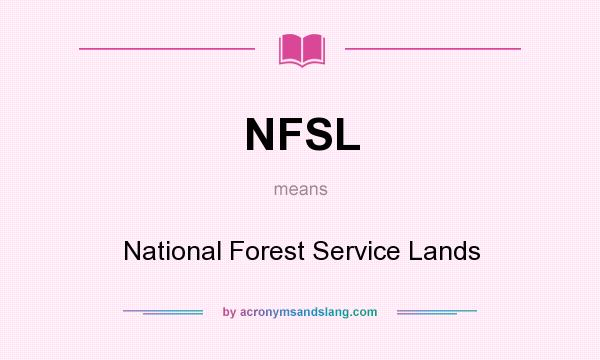 What does NFSL mean? It stands for National Forest Service Lands