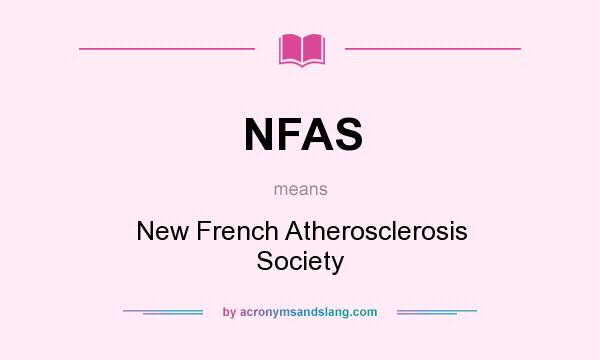What does NFAS mean? It stands for New French Atherosclerosis Society