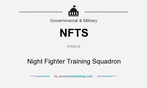 What does NFTS mean? It stands for Night Fighter Training Squadron