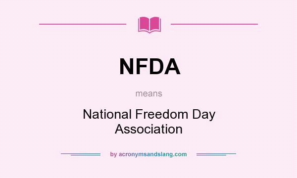 What does NFDA mean? It stands for National Freedom Day Association
