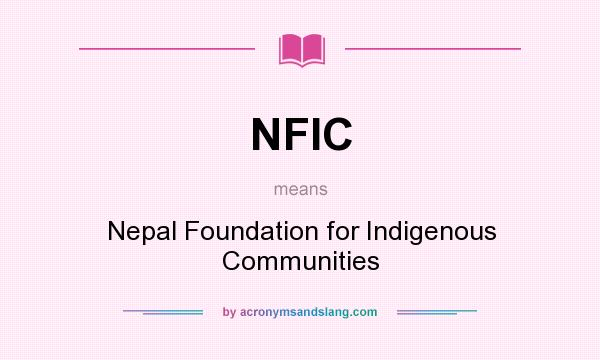 What does NFIC mean? It stands for Nepal Foundation for Indigenous Communities