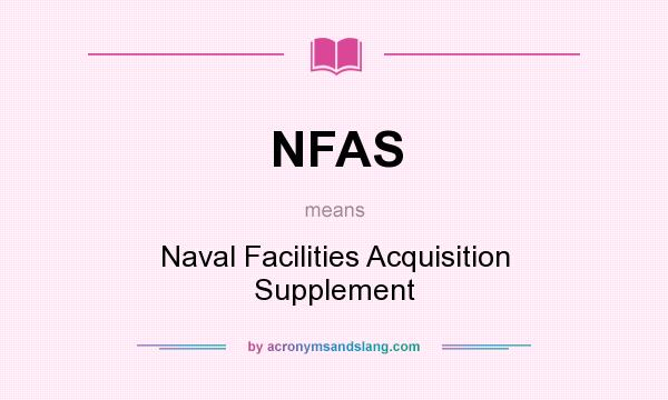 What does NFAS mean? It stands for Naval Facilities Acquisition Supplement