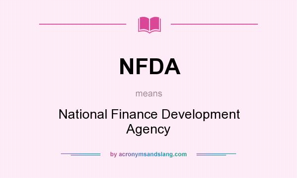 What does NFDA mean? It stands for National Finance Development Agency